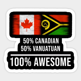 50% Canadian 50% Vanuatuan 100% Awesome - Gift for Vanuatuan Heritage From Vanuatu Sticker